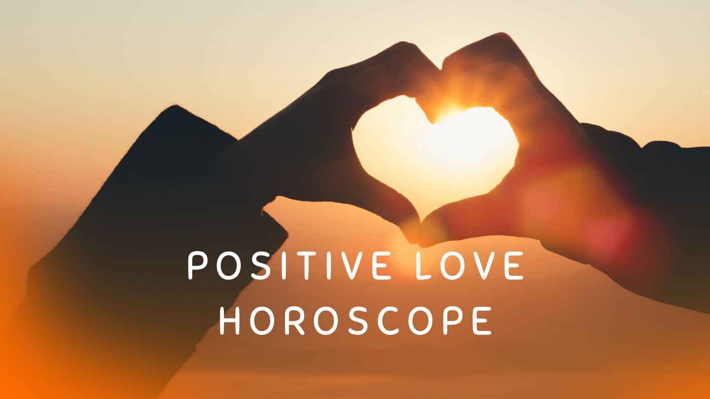 Positive Love Horoscope