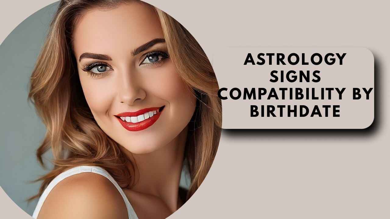 Astrology Signs Compatibility by Birthdate