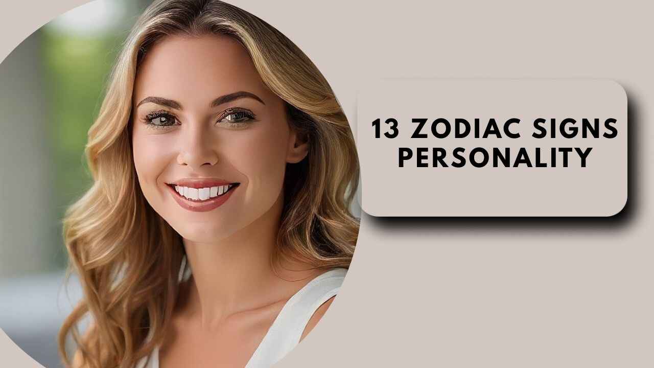 13 Zodiac Signs Personality