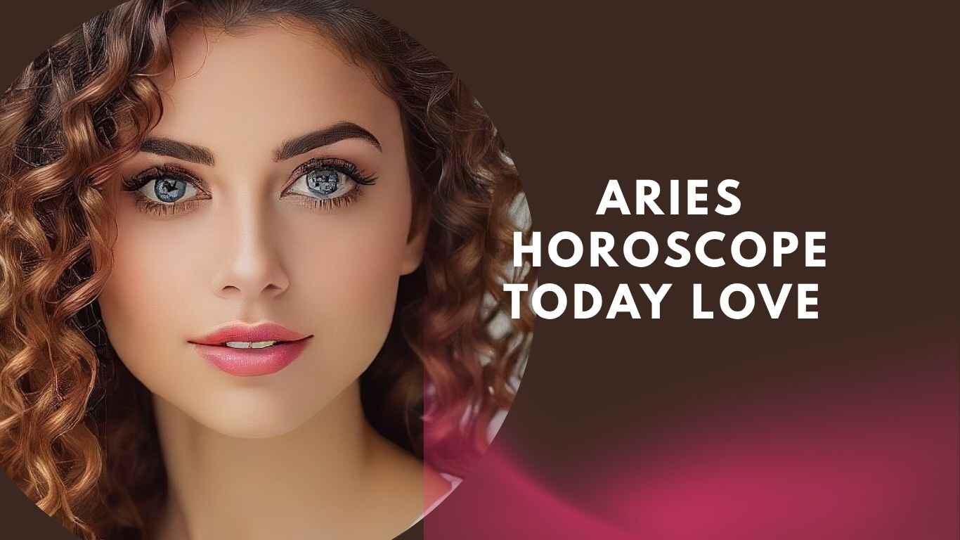 Aries Horoscope Today Love